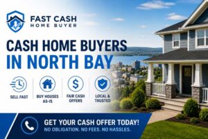 Cash Home Buyers in North Bay: The Fastest Way to Sell Your Property